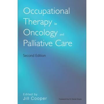 Occupational Therapy in Oncology and Palliative Care, 2ed.  Cooper Jill  Wiley - Blackwell  9780470019627