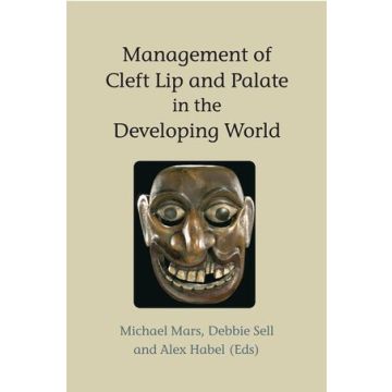 Management of Cleft Lip and Palate in the Developing World  Mars Michael; Habel Alex; Sell Debbie  Wiley - Blackwell  9780470019689