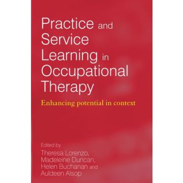 Practice and Service Learning in Occupational Therapy: Enhancing Potential in Context  Lorenzo Theresa; Duncan Madeleine; Buchanan Helen; Alsop Auldeen  Wiley - Blackwell  9780470019696