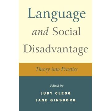 Language and Social Disadvantage: Theory into Practice  Clegg Judy; Ginsborg Jane  Wiley - Blackwell  9780470019757