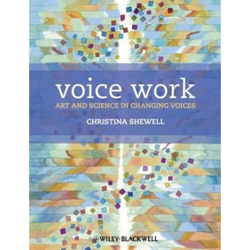 Voice Work: Art and Science in Changing Voices  Shewell Christina  Wiley - Blackwell  9780470019924