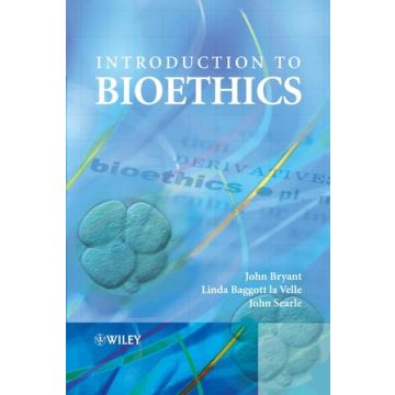 Introduction to Bioethics  Bryant John A.; Baggott la Velle Linda; Searle John F.  Wiley - Blackwell  9780470021972