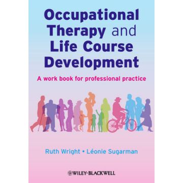 Occupational Therapy and Life Course Development: A Work Book for Professional Practice  Wright Ruth; Sugarman Léonie  Wiley - Blackwell  9780470025451