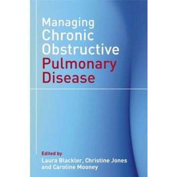 Managing Chronic Obstructive Pulmonary Disease  Blackler Laura; Jones Christine; Mooney Caroline  Wiley - Blackwell  9780470027189