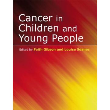 Cancer in Children and Young People  Gibson Faith; Soanes Louise  Wiley - Blackwell  9780470058671