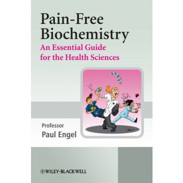 Pain-Free Biochemistry: An Essential Guide for the Health Sciences  Engel Paul  Wiley - Blackwell  9780470060452