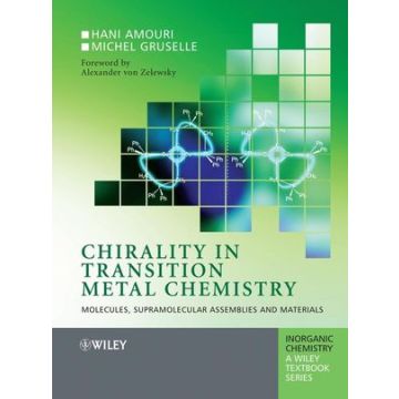 Chirality in Transition Metal Chemistry: Molecules, Supramolecular Assemblies and Materials  Amouri Hani; Gruselle Michel; Woollins Derek; Atwood David A.  Wiley - Blackwell  9780470060544