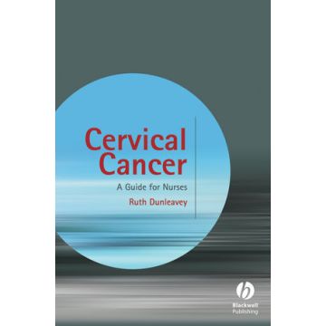 Cervical Cancer: A Guide for Nurses  Dunleavey Ruth  Wiley - Blackwell  9780470061015