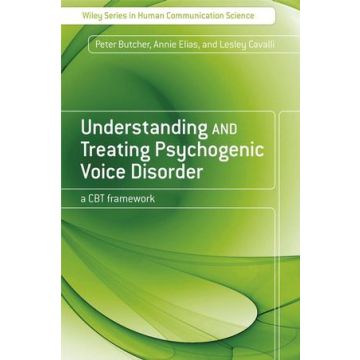 Understanding and Treating Psychogenic Voice Disorder: A CBT Framework  Butcher Peter; Elias Annie; Cavalli Lesley  Wiley - Blackwell  9780470061220