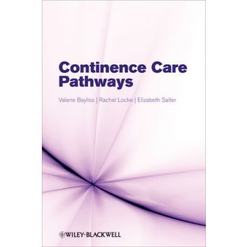 Continence Care Pathways  Bayliss Valerie; Locke Rachel; Salter Elizabeth  Wiley - Blackwell  9780470061435