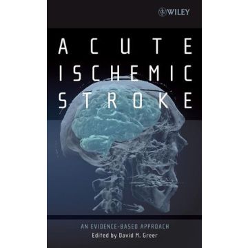 Acute Ischemic Stroke: An Evidence-based Approach  Greer David M.  Wiley - Blackwell  9780470068076