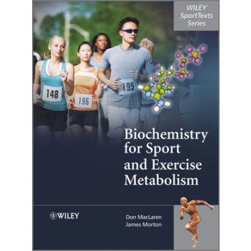 Biochemistry for Sport and Exercise Metabolism  MacLaren Donald; Morton James  Wiley - Blackwell  9780470091845