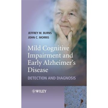 Mild Cognitive Impairment and Early Alzheimer's Disease: Detection and Diagnosis  Burns Jeffrey M.; Morris John C.  Wiley - Blackwell  9780470319369