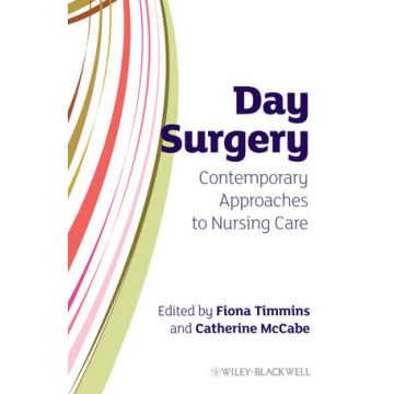 Day Surgery: Contemporary Approaches to Nursing Care  Timmins Fiona; McCabe Catherine  Wiley - Blackwell  9780470319840