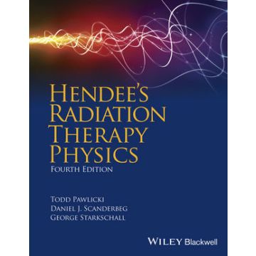 Hendee's Radiation Therapy Physics, 4ed.  Pawlicki Todd; Scanderbeg Daniel J.; Starkschall George  Wiley - Blackwell  9780470376515