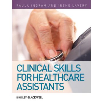 Clinical Skills for Healthcare Assistants  Ingram Paula; Lavery Irene  Wiley - Blackwell  9780470510711