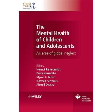 The Mental Health of Children and Adolescents: An area of global neglect  Remschmidt Helmut; Nurcombe Barry; Belfer Myron; Sartorius Norman; Okasha Ahmed  Wiley - Blackwell  9780470512456