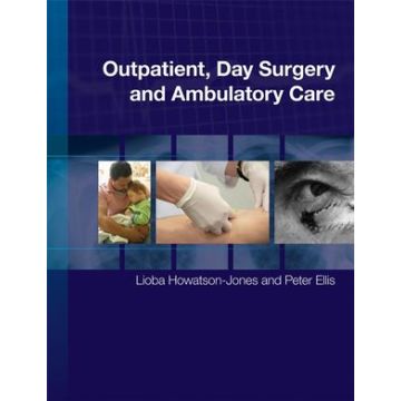 Outpatient, Day Surgery and Ambulatory Care  Howatson-Jones Lioba; Ellis Peter  Wiley - Blackwell  9780470512838