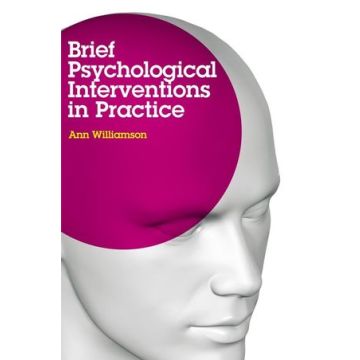 Brief Psychological Interventions in Practice  Williamson Ann  Wiley - Blackwell  9780470513064