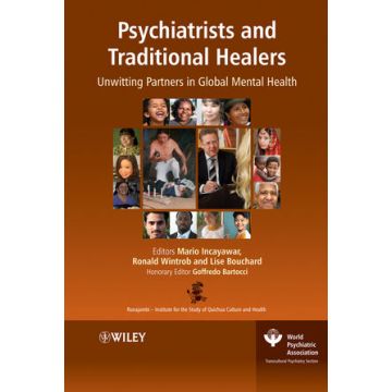 Psychiatrists and Traditional Healers: Unwitting Partners in Global Mental Health  Incayawar Mario; Wintrob Ronald; Bouchard Lise; Bartocci Goffredo  Wiley - Blackwell  9780470516836