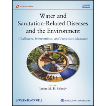 Water and Sanitation Related Diseases and the Environment: Challenges, Interventions and Preventive Measures  Selendy Janine M. H.  Wiley - Blackwell  9780470527856