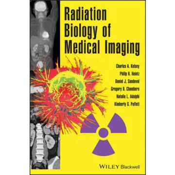 Radiation Biology of Medical Imaging  Kelsey Charles A.; Heintz Philip H.; Chambers Gregory D.; Sandoval Daniel J.  Wiley - Blackwell  9780470551776