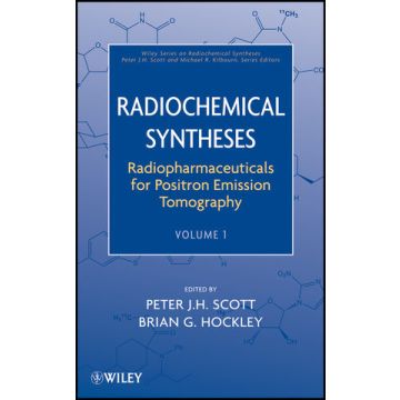 Radiochemical Syntheses, Volume 1: Radiopharmaceuticals for Positron Emission Tomography  Scott Peter J. H.; Hockley Brian G.  Wiley - Blackwell  9780470588956