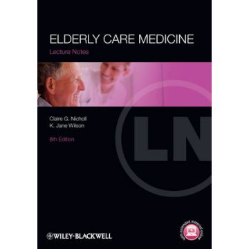 Lecture Notes: Elderly Care Medicine, 8ed.  Nicholl Claire G.; Wilson K. Jane  Wiley - Blackwell  9780470654545