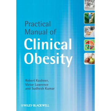 Practical Manual of Clinical Obesity  Kushner Robert; Lawrence Victor; Kumar Sudhesh  Wiley - Blackwell  9780470654767