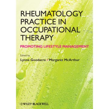 Rheumatology Practice in Occupational Therapy: Promoting Lifestyle Management  Goodacre Lynne; McArthur Margaret  Wiley - Blackwell  9780470655160
