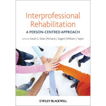 Interprofessional Rehabilitation: A Person-Centred Approach  Dean Sarah G.; Siegert Richard J.; Taylor William J.  Wiley - Blackwell  9780470655962