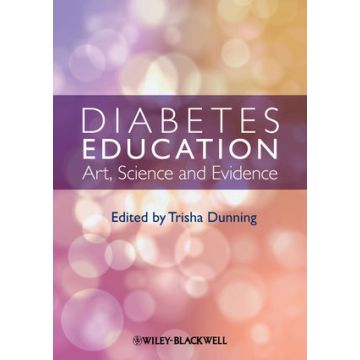 Diabetes Education: Art, Science and Evidence  Dunning Trisha  Wiley - Blackwell  9780470656051