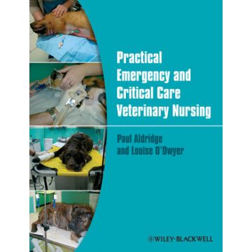 Practical Emergency and Critical Care Veterinary Nursing   Aldridge Paul; O'Dwyer Louise  Wiley - Blackwell  9780470656815