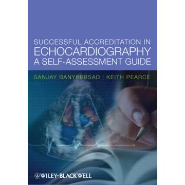 Successful Accreditation in Echocardiography: A Self-Assessment Guide  Banypersad Sanjay  Wiley - Blackwell  9780470656921