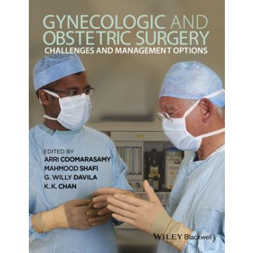 Gynecologic and Obstetric Surgery: Challenges and Management Options  Coomarasamy Arri; Shafi Mahmood; Davila G. Willy; Chan K. K.  Wiley - Blackwell  9780470657614
