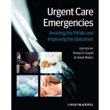 Urgent Care Emergencies: Avoiding the Pitfalls and Improving the Outcomes  Goyal Deepi G.; Mattu Amal  Wiley - Blackwell  9780470657720
