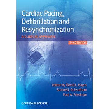 Cardiac Pacing, Defibrillation and Resynchronization: A Clinical Approach, 3ed.  Hayes David L.; Asirvatham Samuel J.; Friedman Paul A.  Wiley - Blackwell  9780470658338