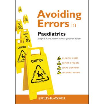 Avoiding Errors in Paediatrics  Raine Joseph E.; Williams Kate; Bonser Jonathan  Wiley - Blackwell  9780470658680