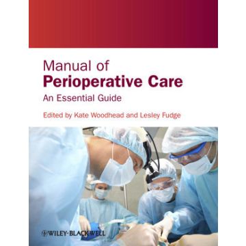 Manual of Perioperative Care: An Essential Guide  Woodhead Kate; Fudge Lesley  Wiley - Blackwell  9780470659182