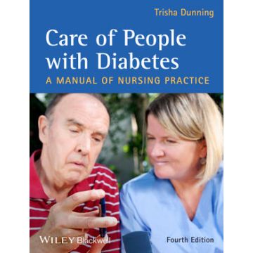 Care of People with Diabetes: A Manual of Nursing Practice, 4ed.  Dunning Trisha  Wiley - Blackwell  9780470659199