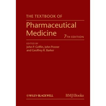 The Textbook of Pharmaceutical Medicine, 7ed.  Griffin John P.; Posner John; Barker Geoffrey R.  Wiley - Blackwell  9780470659878