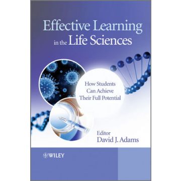 Effective Learning in the Life Sciences: How Students Can Achieve Their Full Potential  Adams David  Wiley - Blackwell  9780470661574