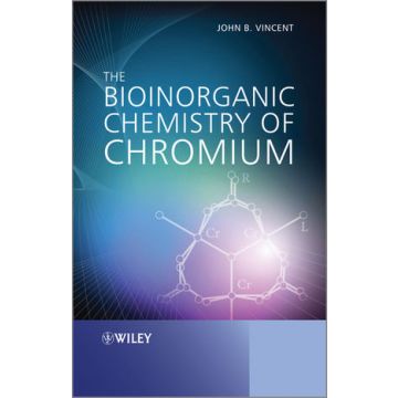 The Bioinorganic Chemistry of Chromium   Vincent John  Wiley - Blackwell  9780470664827