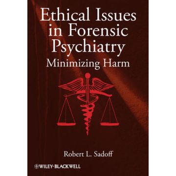 Ethical Issues in Forensic Psychiatry: Minimizing Harm  Sadoff Robert L.  Wiley - Blackwell  9780470670132