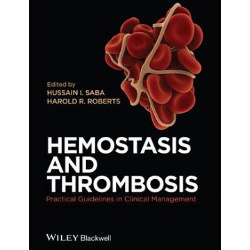 Hemostasis and Thrombosis: Practical Guidelines in Clinical Management  Saba Hussain I.; Roberts Harold R.  Wiley - Blackwell  9780470670507