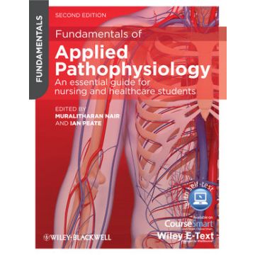 Fundamentals of Applied Pathophysiology: An Essential Guide for Nursing and Healthcare Students, 2ed.  Nair Muralitharan; Peate Ian  Wiley - Blackwell  9780470670620
