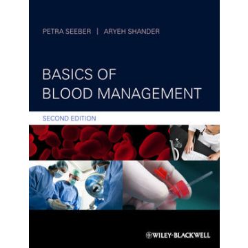 Basics of Blood Management, 2ed.  Seeber Petra; Shander Aryeh  Wiley - Blackwell  9780470670705