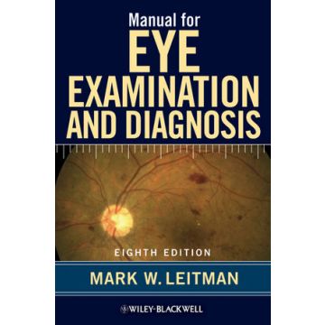Manual for Eye Examination and Diagnosis, 8ed.  Leitman Mark W.  Wiley - Blackwell  9780470671122