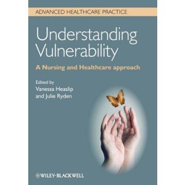 Understanding Vulnerability: A Nursing and Healthcare Approach  Heaslip Vanessa; Ryden Julie  Wiley - Blackwell  9780470671368