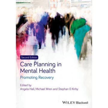 Care Planning in Mental Health: Promoting Recovery, 2ed.  Hall Angela; Wren Mike; Kirby Stephan  Wiley - Blackwell  9780470671863